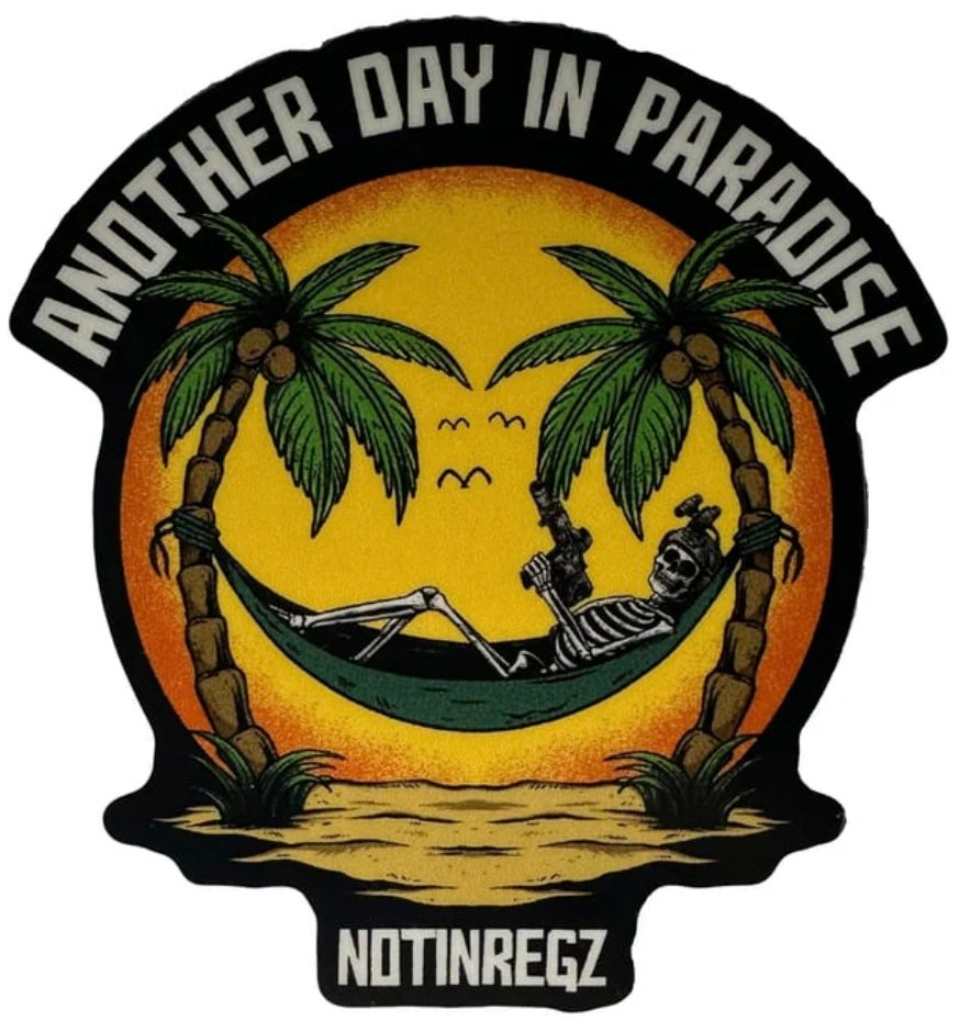 NotinRegs Another Day in Paradise Sticker